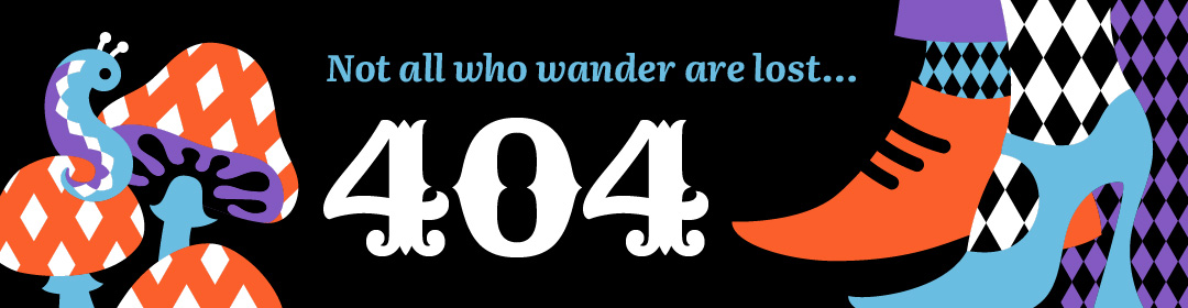 404; Notall who wander are lost...
